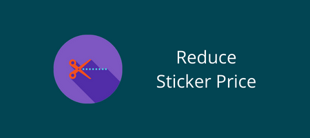 Reduce the Sticker Price